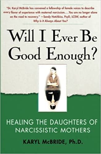 Werde ich jemals gut genug sein? Heilung der Töchter narzisstischer Mütter von Dr. Karyl McBride Ph.D.